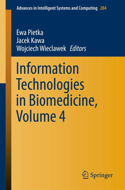 Information Technologies in Biomedicine, Volume 4: 284 (Advances in Intelligent Systems and Computing, 284)
