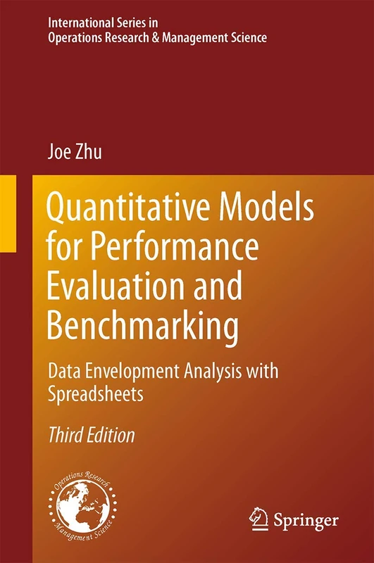 Quantitative Models for Performance Evaluation and Benchmarking: Data Envelopment Analysis with Spreadsheets: 213 (International Series in Operations Research & Management Science, 213)