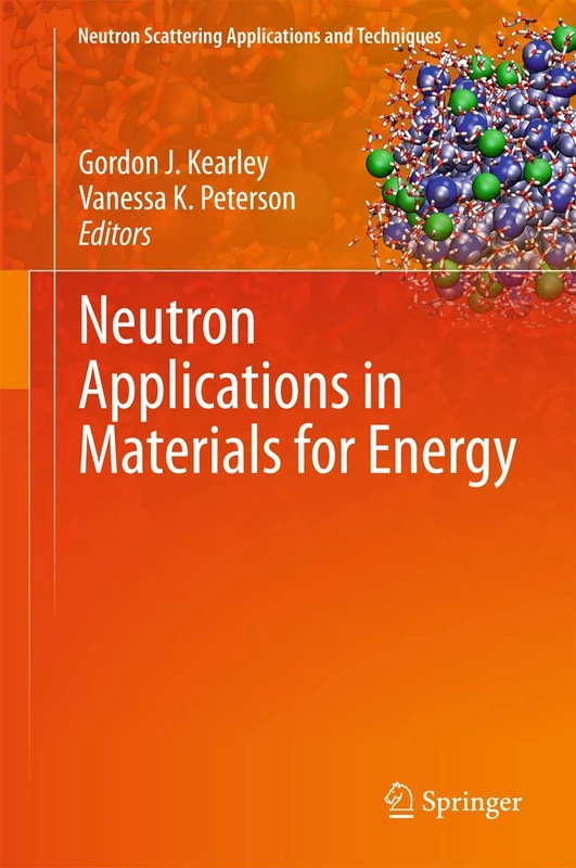 Neutron Applications in Materials for Energy (Neutron Scattering Applications and Techniques)