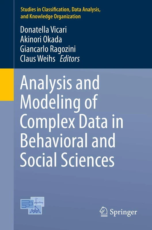 Analysis and Modeling of Complex Data in Behavioral and Social Sciences (Studies in Classification, Data Analysis, and Knowledge Organization)
