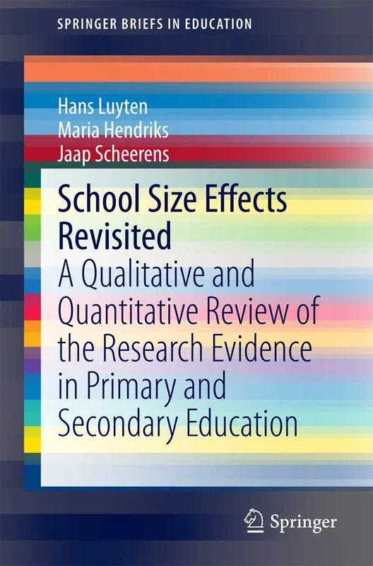School Size Effects Revisited: A Qualitative and Quantitative Review of the Research Evidence in Primary and Secondary Education (SpringerBriefs in Education)