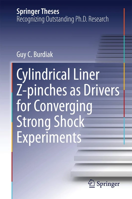 Cylindrical Liner Z-pinches as Drivers for Converging Strong Shock Experiments (Springer Theses)