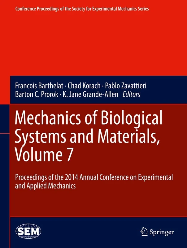 Mechanics of Biological Systems and Materials, Volume 7: Proceedings of the 2014 Annual Conference on Experimental and Applied Mechanics (Conference ... Society for Experimental Mechanics Series)