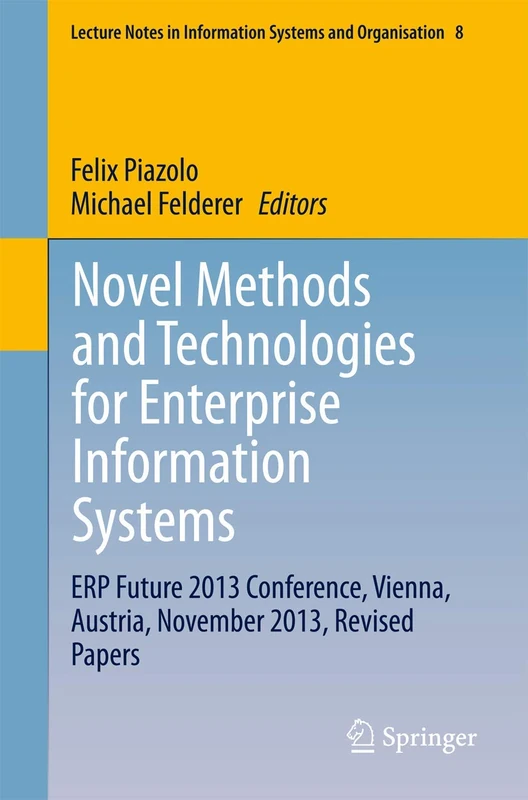 Novel Methods and Technologies for Enterprise Information Systems: ERP Future 2013 Conference, Vienna, Austria, November 2013, Revised Papers: 8 ... in Information Systems and Organisation, 8) - Image 1