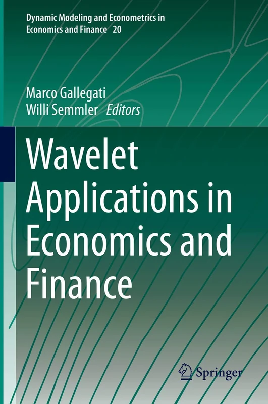 Wavelet Applications in Economics and Finance: 20 (Dynamic Modeling and Econometrics in Economics and Finance, 20)