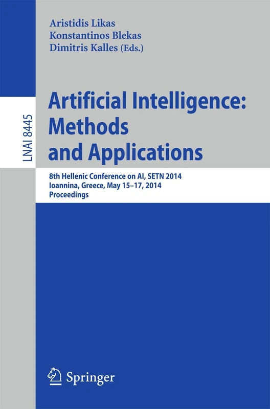Artificial Intelligence: Methods and Applications: 8th Hellenic Conference on AI, SETN 2014, Ioannina, Greece, May, 15-17, 2014, Proceedings: 8445 (Lecture Notes in Computer Science, 8445)