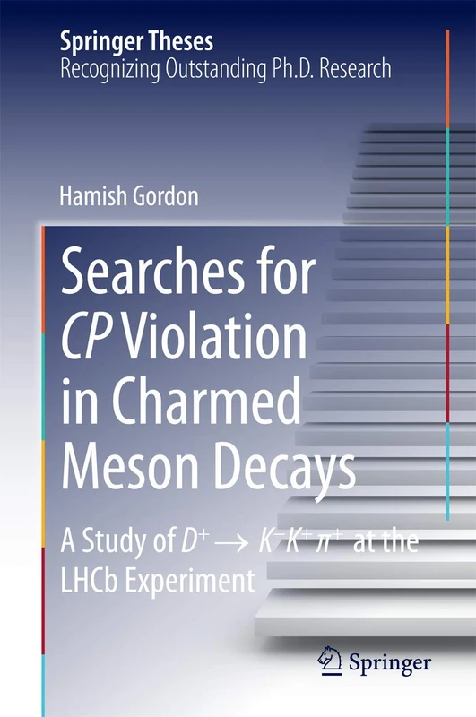 Searches for CP Violation in Charmed Meson Decays: A Study of D+ → K - K+ ∏+ at the LHCb Experiment (Springer Theses)