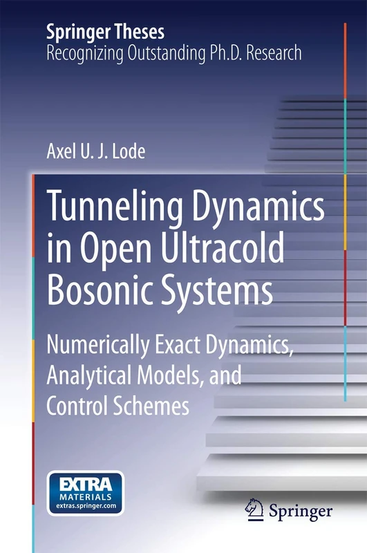 Tunneling Dynamics in Open Ultracold Bosonic Systems: Numerically Exact Dynamics – Analytical Models – Control Schemes (Springer Theses)