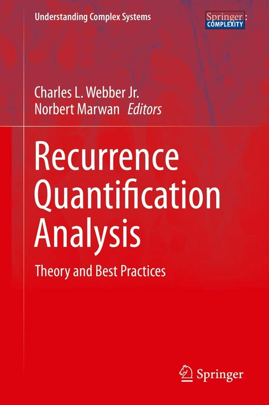 Recurrence Quantification Analysis: Theory and Best Practices (Understanding Complex Systems)