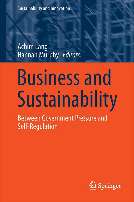 Business and Sustainability: Between Government Pressure and Self-Regulation (Sustainability and Innovation)