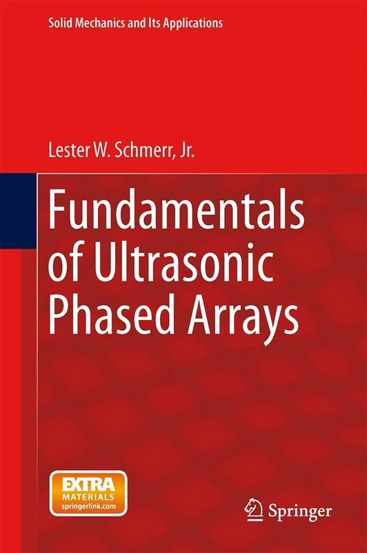 Fundamentals of Ultrasonic Phased Arrays: 215 (Solid Mechanics and Its Applications, 215)