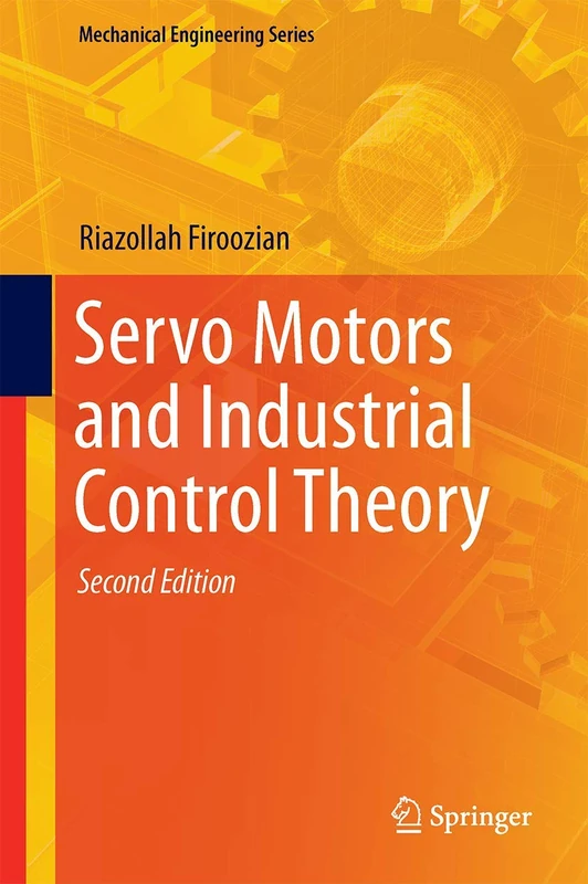 Servo Motors and Industrial Control Theory (Mechanical Engineering Series)