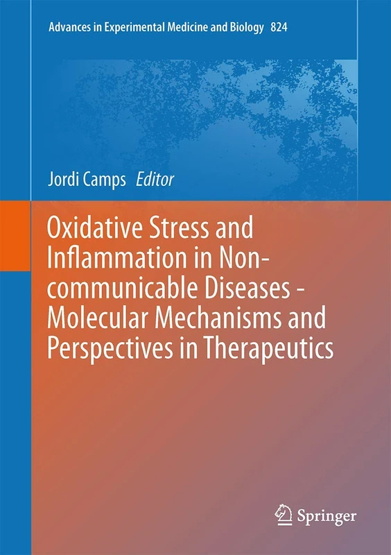 Oxidative Stress and Inflammation in Non-communicable Diseases - Molecular Mechanisms and Perspectives in Therapeutics: 824 (Advances in Experimental Medicine and Biology, 824)
