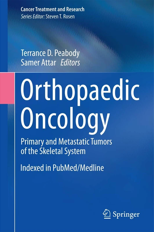 Orthopaedic Oncology: Primary and Metastatic Tumors of the Skeletal System: 162 (Cancer Treatment and Research, 162)