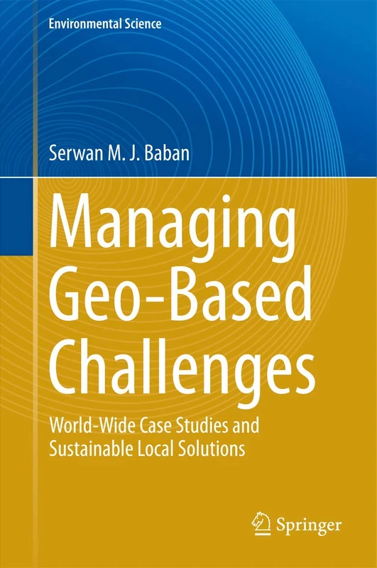 Managing Geo-Based Challenges: World-Wide Case Studies and Sustainable Local Solutions (Environmental Science and Engineering)