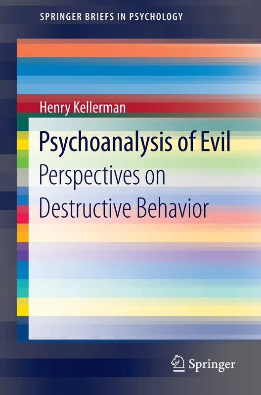 Psychoanalysis of Evil: Perspectives on Destructive Behavior (SpringerBriefs in Psychology)