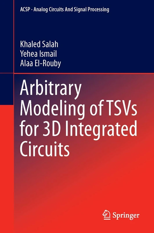 Arbitrary Modeling of TSVs for 3D Integrated Circuits (Analog Circuits and Signal Processing)