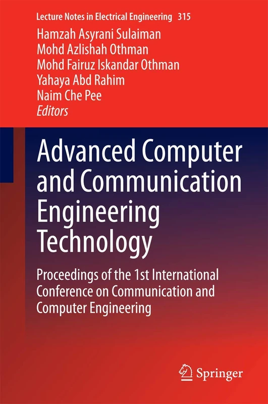 Advanced Computer and Communication Engineering Technology: Proceedings of the 1st International Conference on Communication and Computer Engineering: ... Notes in Electrical Engineering, 315)