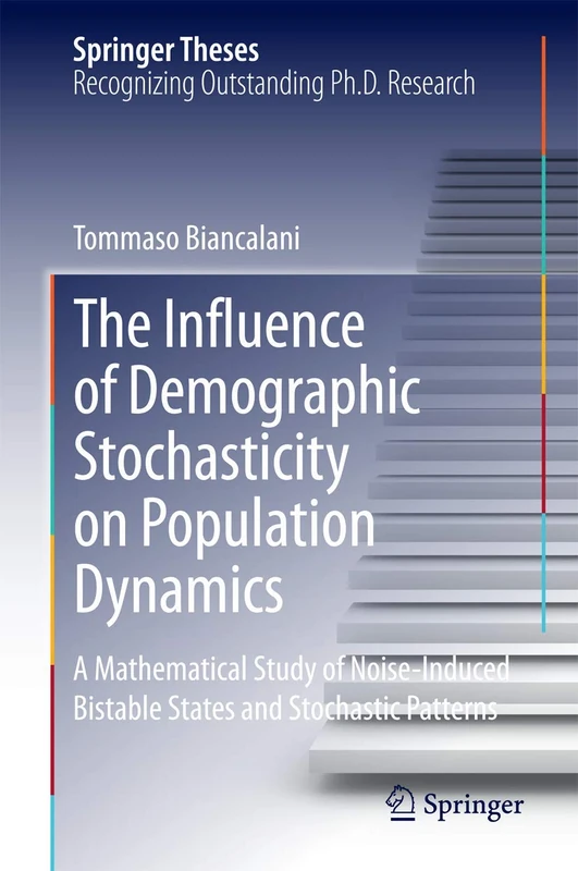 The Influence of Demographic Stochasticity on Population Dynamics: A Mathematical Study of Noise-Induced Bistable States and Stochastic Patterns (Springer Theses)