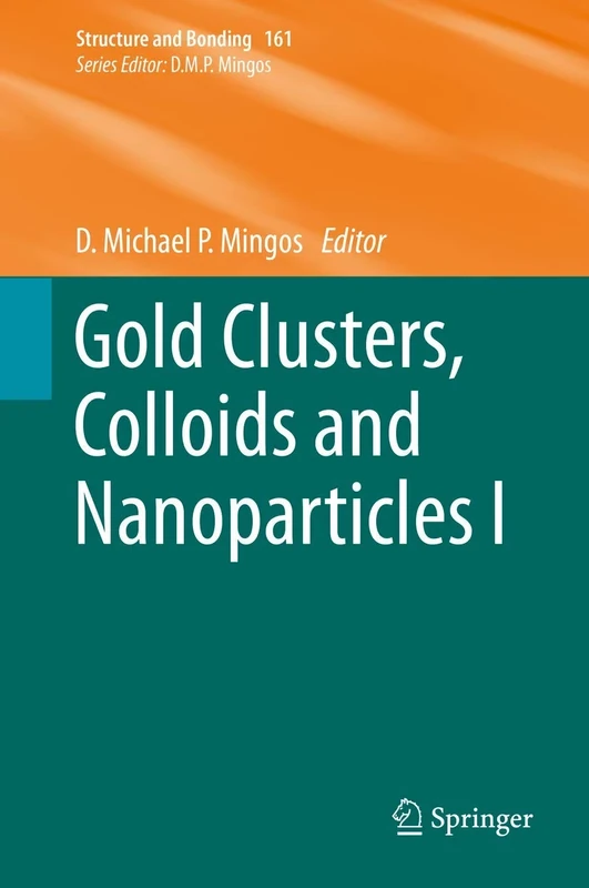 Gold Clusters, Colloids and Nanoparticles I: 161 (Structure and Bonding, 161)