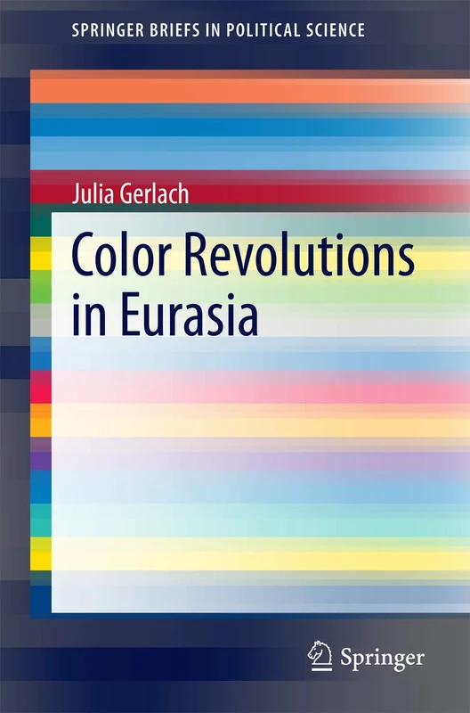 Color Revolutions in Eurasia (SpringerBriefs in Political Science) - Image 1