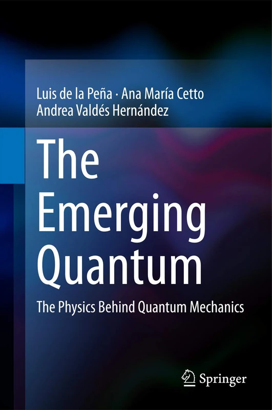 The Emerging Quantum: The Physics Behind Quantum Mechanics