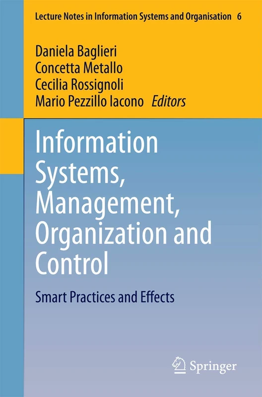 Information Systems, Management, Organization and Control: Smart Practices and Effects: 6 (Lecture Notes in Information Systems and Organisation, 6)