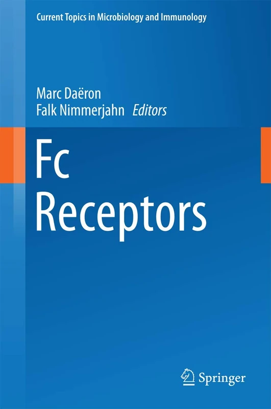 Fc Receptors: 382 (Current Topics in Microbiology and Immunology, 382)