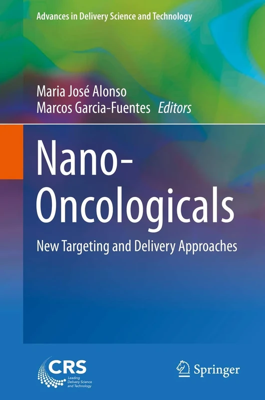 Nano-Oncologicals: New Targeting and Delivery Approaches (Advances in Delivery Science and Technology)