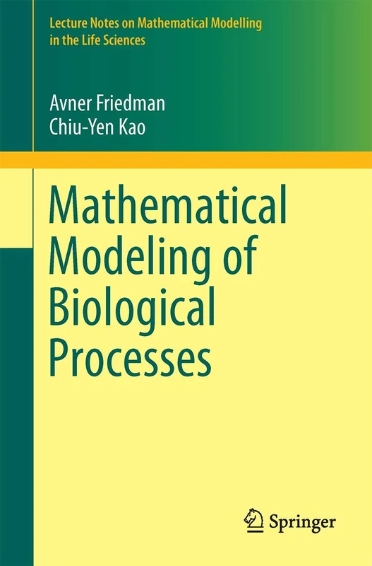 Mathematical Modeling of Biological Processes (Lecture Notes on Mathematical Modelling in the Life Sciences)