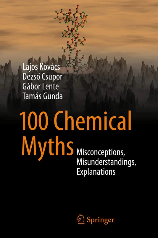 100 Chemical Myths: Misconceptions, Misunderstandings, Explanations