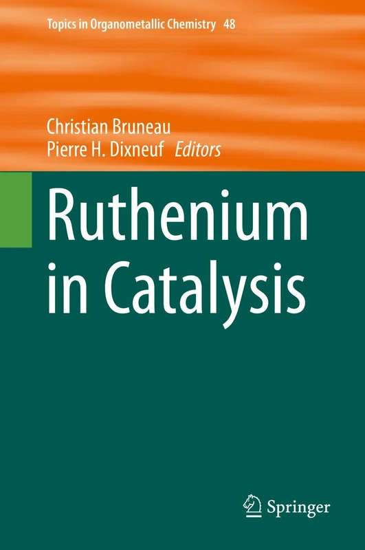Ruthenium in Catalysis: 48 (Topics in Organometallic Chemistry, 48)