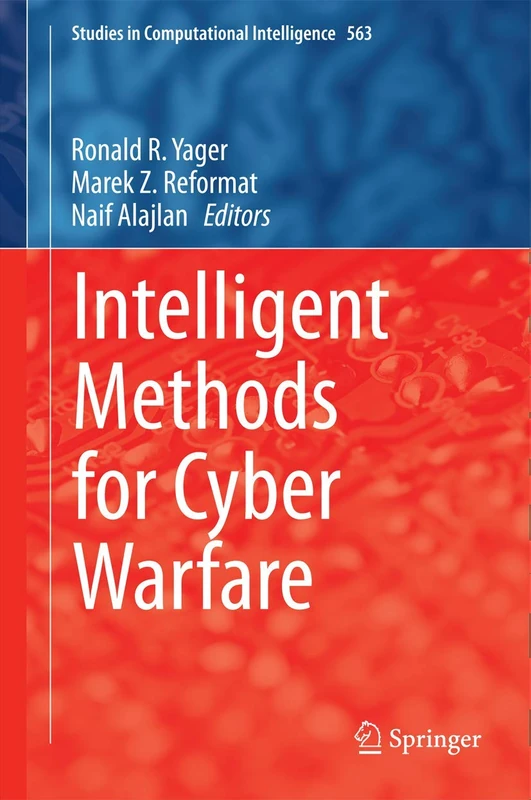 Intelligent Methods for Cyber Warfare: 563 (Studies in Computational Intelligence, 563)