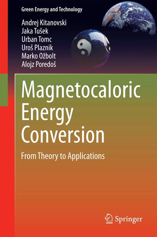 Magnetocaloric Energy Conversion: From Theory to Applications (Green Energy and Technology)