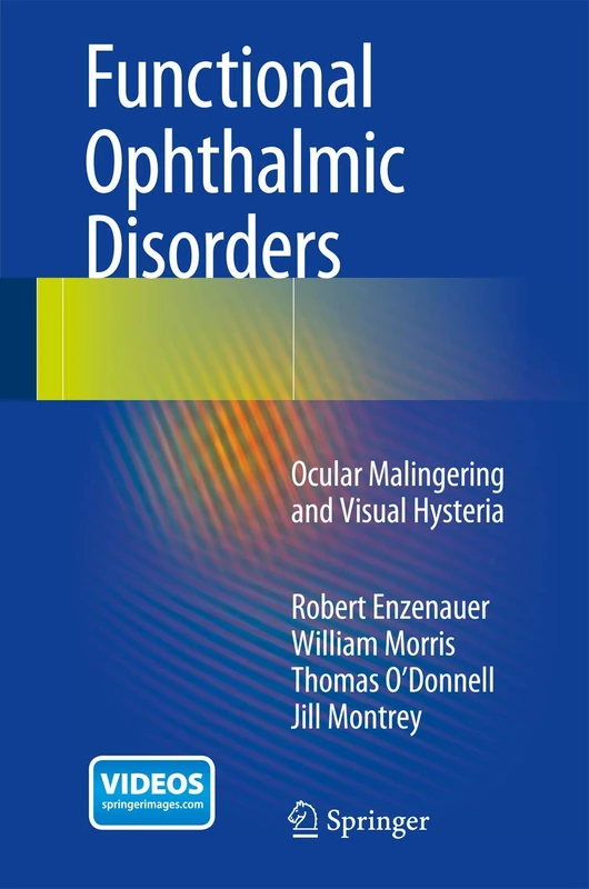 Functional Ophthalmic Disorders: Ocular Malingering and Visual Hysteria