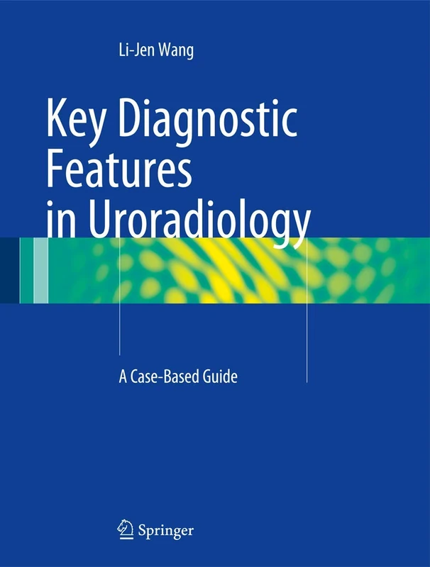 Key Diagnostic Features in Uroradiology: A Case-Based Guide - Image 1