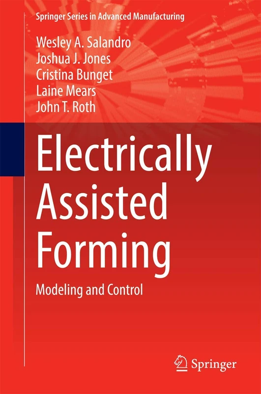 Electrically Assisted Forming: Modeling and Control (Springer Series in Advanced Manufacturing)