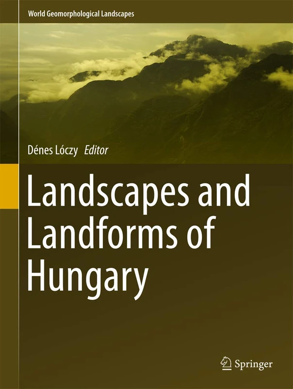 Landscapes and Landforms of Hungary (World Geomorphological Landscapes)