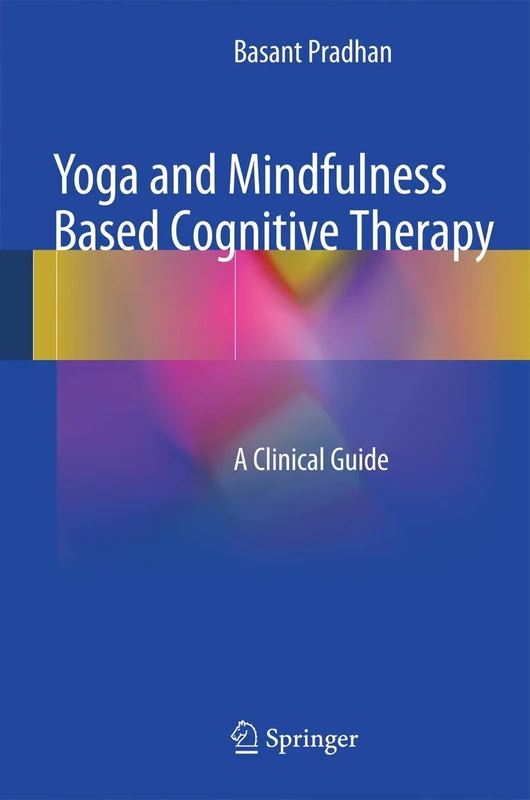 Yoga and Mindfulness Based Cognitive Therapy: A Clinical Guide