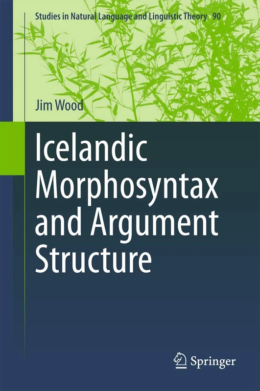 Icelandic Morphosyntax and Argument Structure: 90 (Studies in Natural Language and Linguistic Theory, 90)