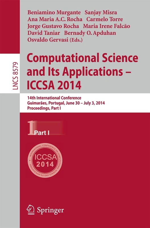 Computational Science and Its Applications - ICCSA 2014: 14th International Conference, Guimarães, Portugal, June 30 - July 3, 204, Proceedings, Part I: 8579 (Lecture Notes in Computer Science, 8579)