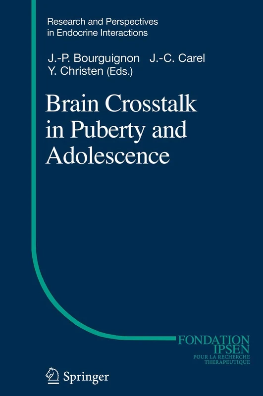 Brain Crosstalk in Puberty and Adolescence: 13 (Research and Perspectives in Endocrine Interactions, 13)
