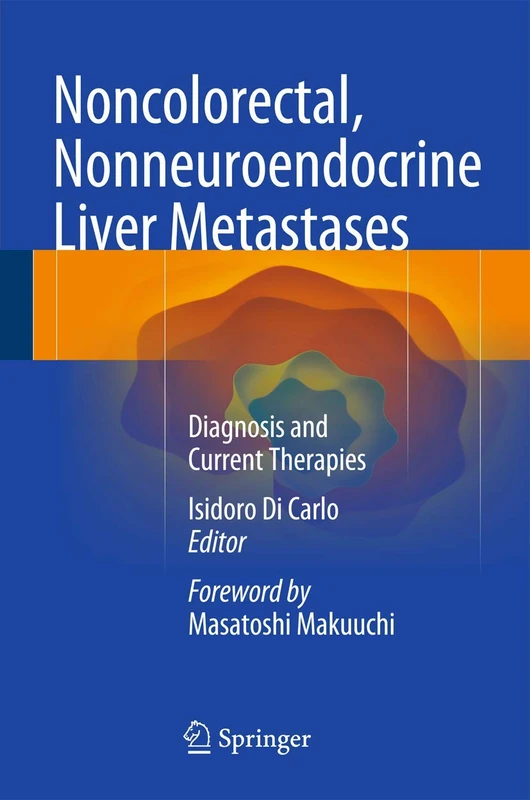 Noncolorectal, Nonneuroendocrine Liver Metastases: Diagnosis and Current Therapies