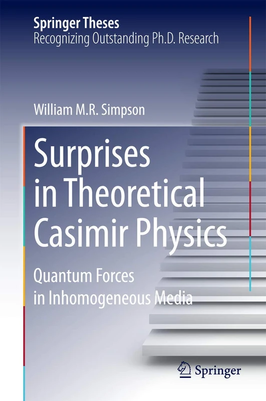Surprises in Theoretical Casimir Physics: Quantum Forces in Inhomogeneous Media (Springer Theses)