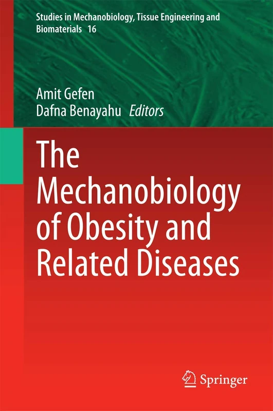 The Mechanobiology of Obesity and Related Diseases: 16 (Studies in Mechanobiology, Tissue Engineering and Biomaterials, 16)