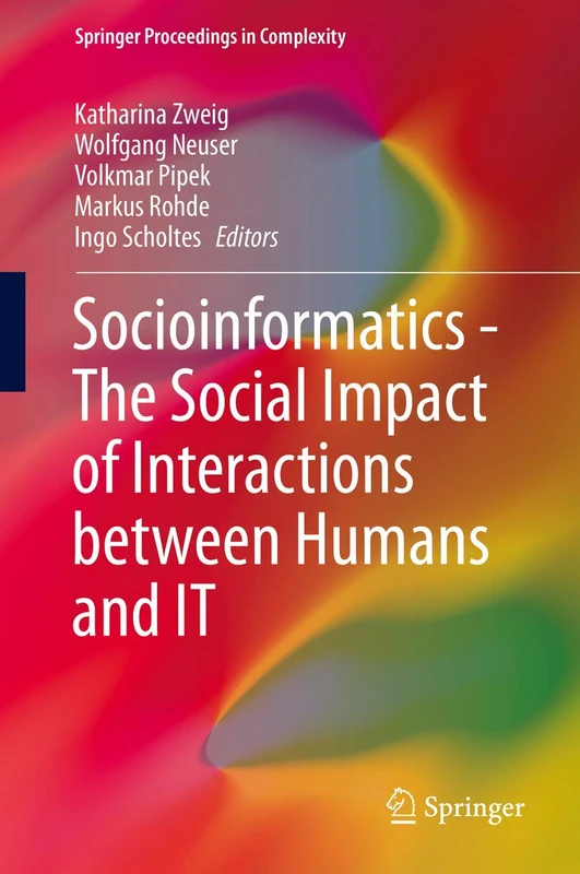 Socioinformatics - The Social Impact of Interactions between Humans and IT (Springer Proceedings in Complexity)