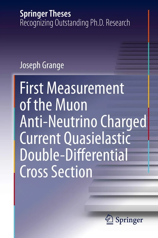 First Measurement of the Muon Anti-Neutrino Charged Current Quasielastic Double-Differential Cross Section (Springer Theses)