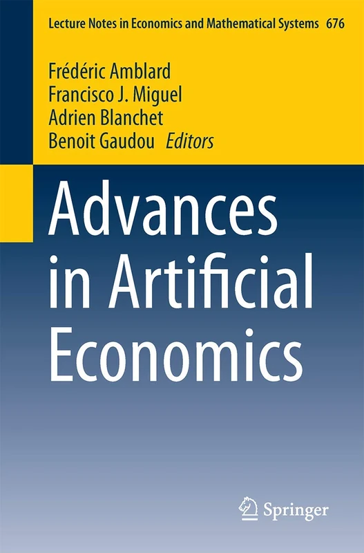 Advances in Artificial Economics: 676 (Lecture Notes in Economics and Mathematical Systems, 676)