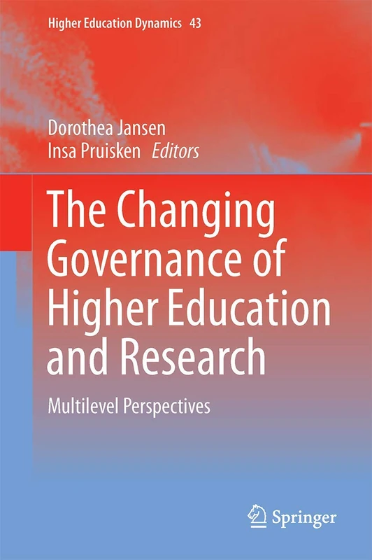 The Changing Governance of Higher Education and Research: Multilevel Perspectives: 43 (Higher Education Dynamics, 43)