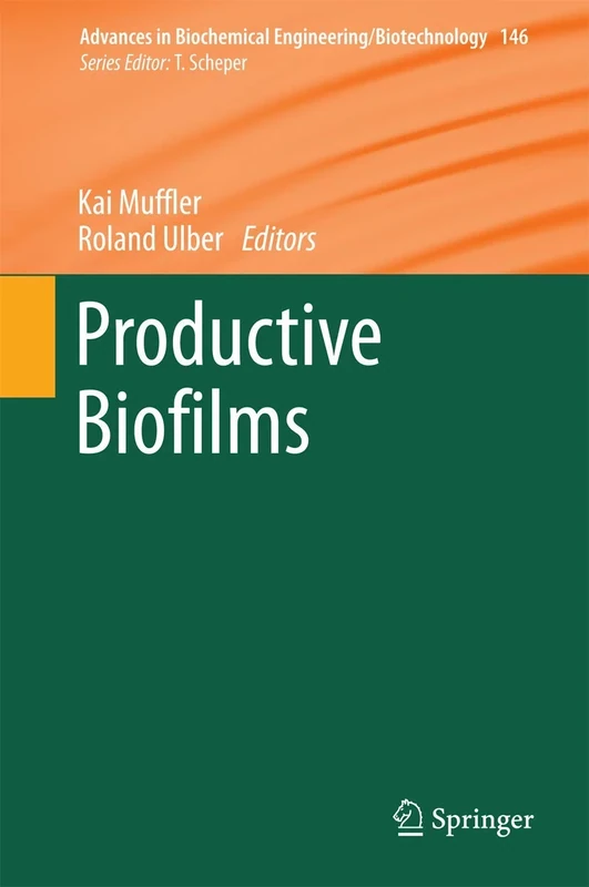 Productive Biofilms: 146 (Advances in Biochemical Engineering/Biotechnology, 146)